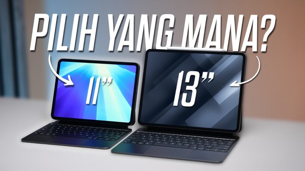 iPad Pro 11 vs 13 Inci: Beda Ukuran yang Ternyata Ngaruh Banyak